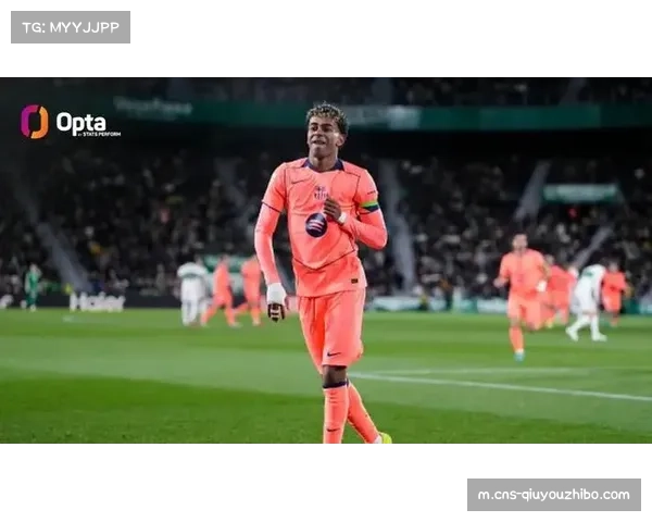 亚马尔2球4助攻效率惊人 18岁天才刷新五大联赛纪录